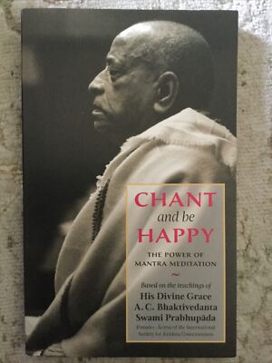 Chant And Be Happy-  The Power Of Mantra Meditation, A C Bhaktivedanta Swami Pra