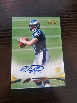 2012 Topps Prime Rookie Autographs Gold #5 Nick Foles RC  15/75 
