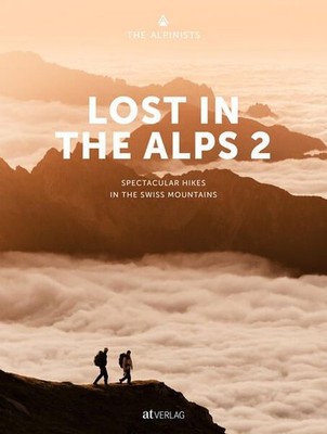 Lost In the Alps 2 Spectacular Hikes in the Swiss Mountains Bäni, Marco and Nico