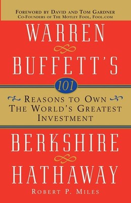 101 Reasons to Own the World's Greatest Investment: Warren Buffett's Berkshire H
