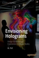Envisioning Holograms: Design Breakthrough Experiences For M...
