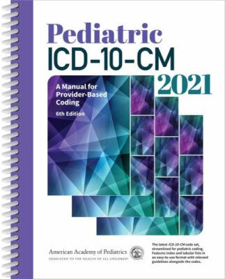 Pediatric ICD-10-CM 2021: A Manual for Provider-Based Coding (Pediatric ICD-10-C