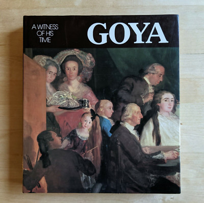 Goya A Witness of His Times by Pierre Gassier Chartwell Books 1983