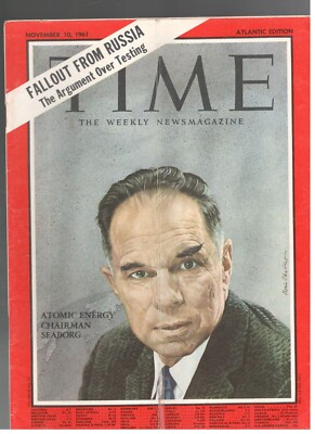 ATOMIC ENERGY CHAIRMAN GLENN THEODORE SEABORG TIME 1961 Magazine November 10
