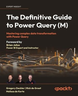 The Definitive Guide to Power Query M : Mastering Complex Data Tr