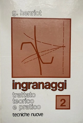 G. Henriot, Ingranaggi. Trattato teorico e pratico, 2° volume, Tecniche Nuove