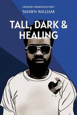 Tall, Dark & Healing by Shawn William Paperback Book