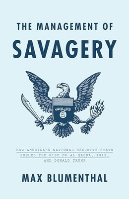 The Management of Savagery: How America's National Security State Fueled the Ri