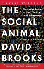 The Social Animal: The Hidden Sources of Love, Character, and Achievement (Paper