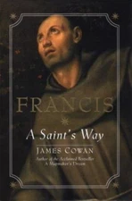 Francis: A Saint's Way by James Cowan
