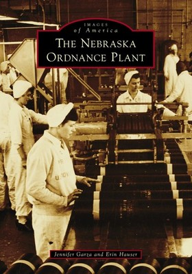 NEW Arcadia Publishing Nebraska Ordnance Plant, The, NE 9781467161497 Images of