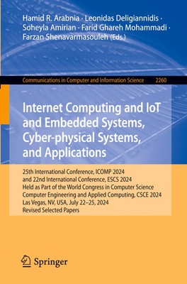 Internet Computing and IoT and Embedded Systems, Cyber-physical Systems, and...