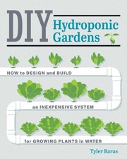 DIY Hydroponic Gardens by Tyler Baras (Paperback Book)