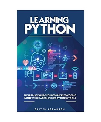 Learning Python: The Ultimate Guide for Beginners to Coding with Python Accompan