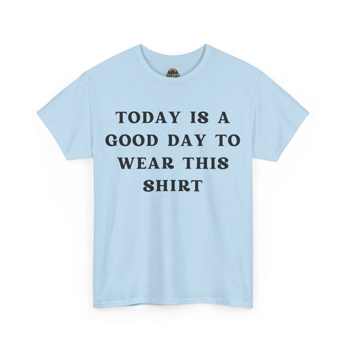 Today is a Good Day To Wear This Shirt Unisex Heavy Cotton Tee - Picture 65 of 81