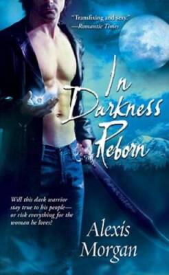 In Darkness Reborn (Paladins of Darkness, Book 3) By Morgan, Alexis - VERY GOOD