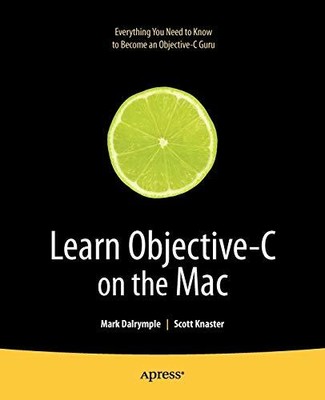 Learn Objective-C on the Mac (Learn Series) by Scott Knaster 1430218150