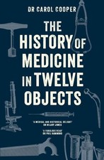 Carol Cooper The History of Medicine in Twelv...