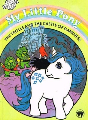 My Little Pony : The Troll And The Castle Of Darkness : - No Listed Author