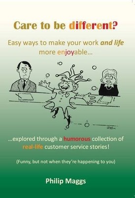 Care to be Different?: Easy Ways to Make Your Work and Life More