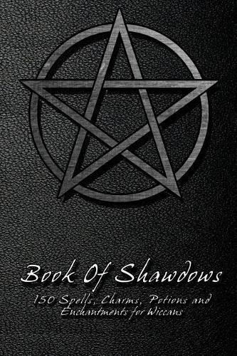 Shadow Books Book Of Shadows - 150 Spells, Charms, Potions and Encha (Tascabile)