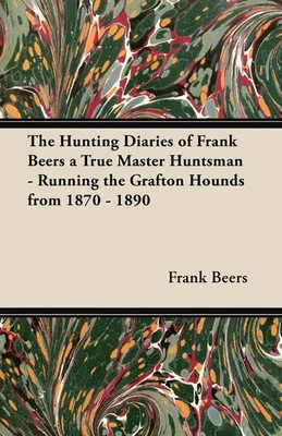 Frank Beers | The Hunting Diaries of Frank Beers a True Master Huntsman -...