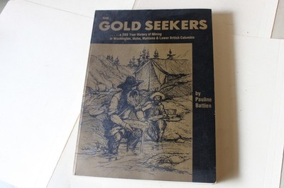 THE GOLD SEEKERS HISTORY OF MINING WASHINGTON IDAHO, MONTANA, LOWER B.C. CANADA