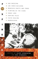 The Foxfire Book: Hog Dressing, Log Cabin Building, Mountain Crafts and Foods, P