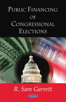 Public Financing of Congressional Elections -  NEW R Sam Garrett 2008