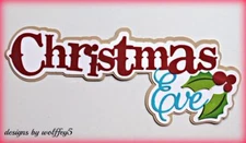 CRAFTECAFE XMAS EVE TITLE premade paper piecing scrapbook  diecut piece WOLFFEY5