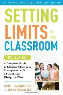 Setting Limits in the Classroom: A Complete Guide to Effective Classroom Man...