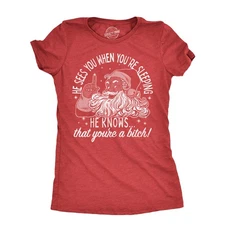 Womens He Knows That Youre A Bitch T Shirt Funny Rude Xmas Santa Claus Parody