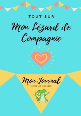 Tout Sur Mon Animal de Compagnie: Mon Journal - Notre Vie Ensemble by Petal Publ