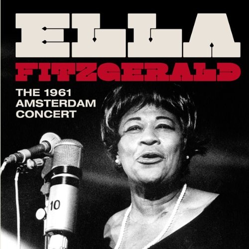 Ella Fitzgerald - The 1961 Amsterdam Concert