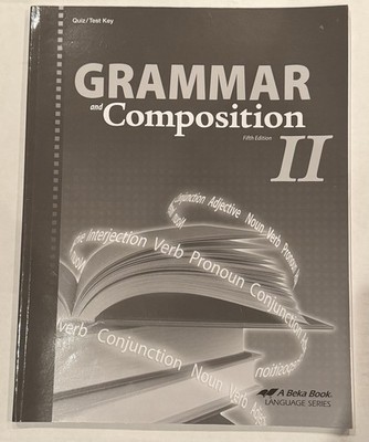 ABeka 8 English Grammar & Composition II Quiz and Test Key- 5th Edition