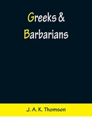 J. A. K. Thomson | Greeks & Barbarians | Taschenbuch | Englisch (2022)