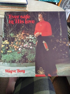 WAYVE BERG - EVER SAFE IN HIS LOVE (LP VINYL). Play tested.
