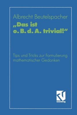 Beutelspacher - Das ist o. B. d. A. trivial!   Eine Gebrauchsanleitu - X555z