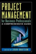 Project Management for Business Professionals : A Comprehensive G