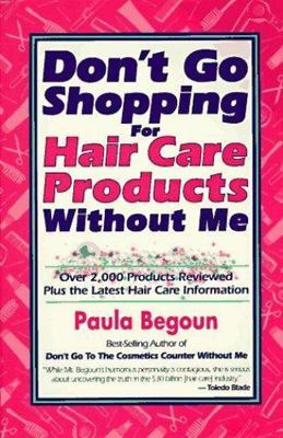Don't Go Shopping for Hair Care Products Without Me: Over 2,000 Brand Name Prod