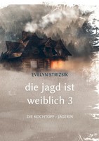 Evelyn Strizsik | Die Jagd Ist Weiblich 3 | Taschenbuch | Deutsch (2021)