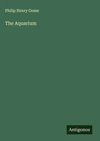 Philip Henry Gosse | The Aquarium | Buch | Englisch (2025) | Antigonos Verlag