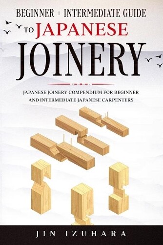 Jin Izuhara Japanese Joinery (Tascabile) Simple Secrets of Japanese Joinery