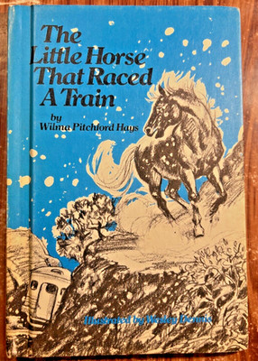 The Little Horse That Raced A Train  Wilma Pitchford Hays Hardcover Book 1959