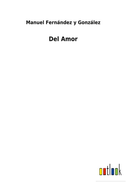 Manuel FernáNdez Y GonzáLez | Del Amor | Buch | Spanisch (2022) | Gebunden-image