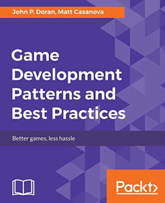 Game Development Patterns and Best Practices -  NEW John P. Doran,  2017