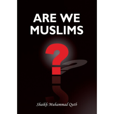 ARE WE MUSLIMS