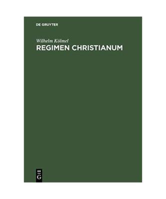 Regimen Christianum: Weg und Ergebnisse des Gewaltenverhältnisses und