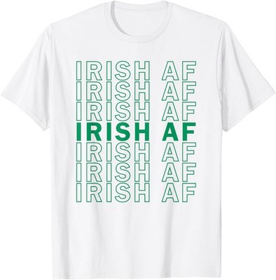 Irish AF Shirt Women St Paddys Day Gift For Irish Girlfriend T-Shirt