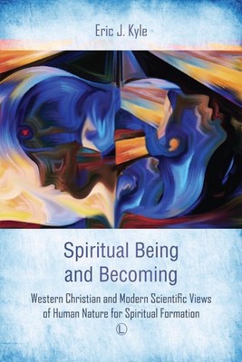 Spiritual Being and Becoming: Western Christian and Modern Scientific Views of H